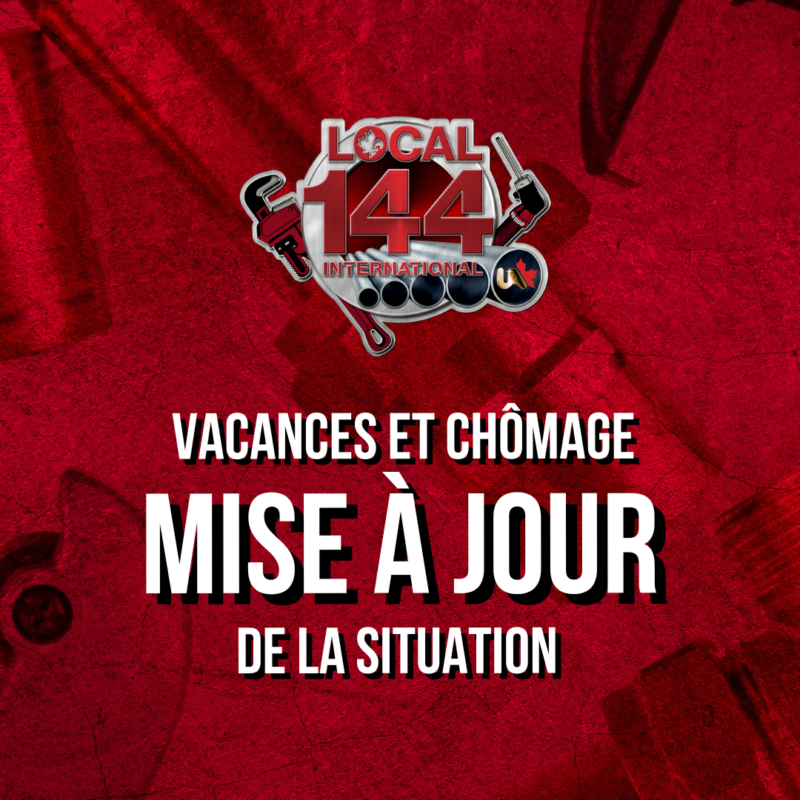 Nico Rioux Mise à jour importante: Chômage et vacances de la construction – Local 144